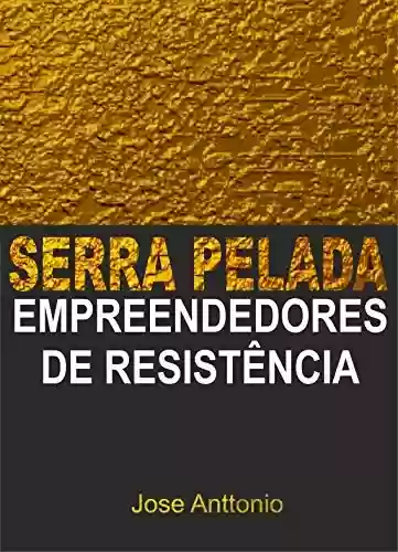 Capa do livro: SERRA PELADA: EMPEENDEDORES DE RESISTÊNCIA - Ler Online pdf