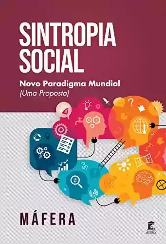 Capa do livro: Sintropia Social – Novo Paradigma Mundial (Uma Proposta) - Ler Online pdf