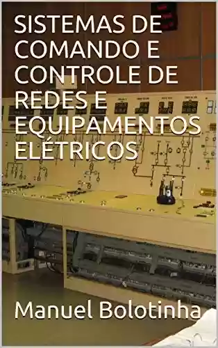 Livro PDF: SISTEMAS DE COMANDO E CONTROLE DE REDES E EQUIPAMENTOS ELÉTRICOS