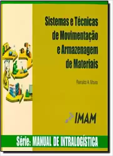 Livro PDF: Sistemas e Técnicas de Movimentação e Armazenagem de Materiais – Volume 1