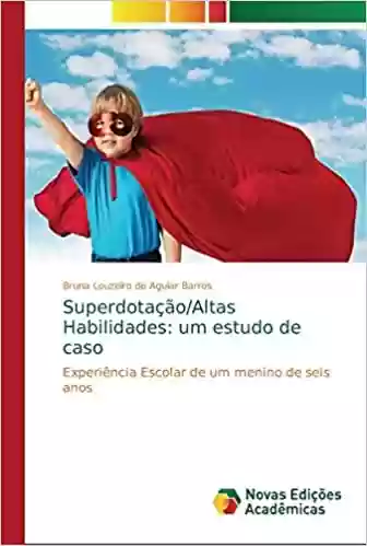 Livro PDF: Superdotação/Altas Habilidades: um estudo de caso
