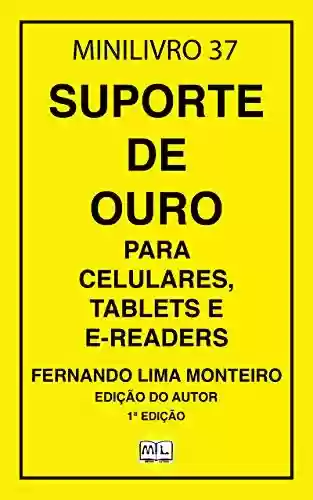 Livro PDF: SUPORTE DE OURO: PARA CELULARES, TABLETS E READERS