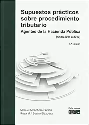 Livro PDF: Supuestos prácticos sobre procedimiento tributario: Agentes de la Hacienda Pública (años 2011-2017)