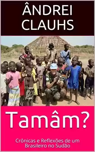 Livro PDF: Tamâm?: Crônicas e Reflexões de um Brasileiro no Sudão