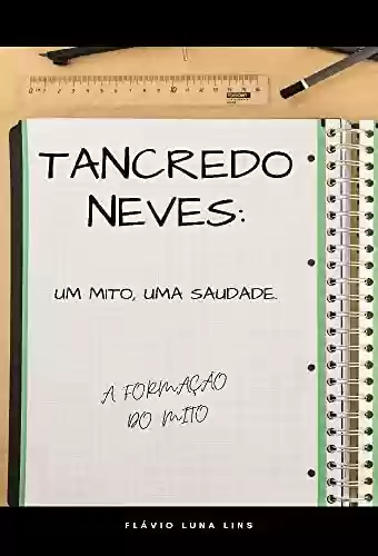 Livro PDF Tancredo Neves: um mito, uma saudade.