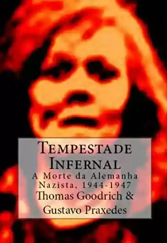 Livro PDF: Tempestade Infernal: A Morte da Alemanha Nazista , 1944-1947