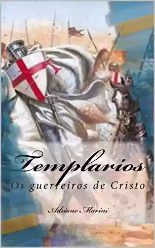 Capa do livro: Templarios: Os guerreiros de Cristo - Ler Online pdf