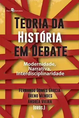 Capa do livro: Teoria da História em debate: Modernidade, narrativa, interdisciplinaridade - Ler Online pdf