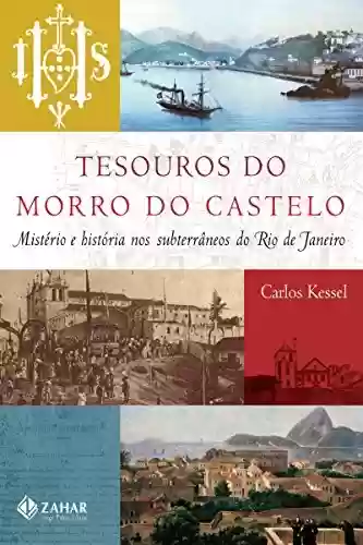 Livro PDF Tesouros do Morro do Castelo: Mistério e história nos subterrâneos do Rio de Janeiro