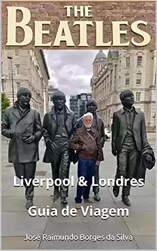 Livro PDF The Beatles – Liverpool & Londres: Guia de Viagem