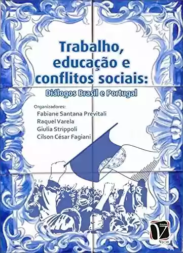 Livro PDF: Trabalho, educação e conflitos sociais: Diálogos Brasil e Portugal