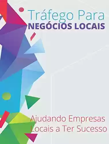 Livro PDF: Tráfego Para Negócios Locais: Ajudando Empresas Locais a Ter Sucesso