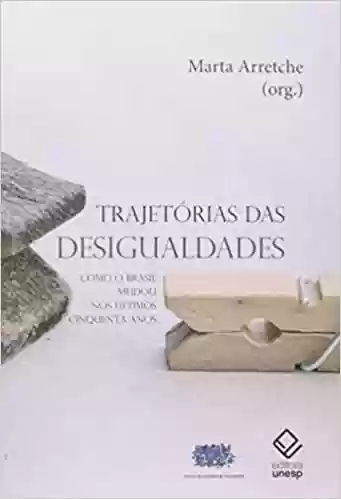 Livro PDF: Trajetórias das desigualdades: Como o Brasil mudou nos últimos cinquenta anos