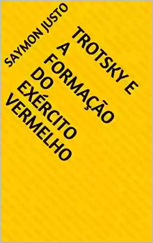 Capa do livro: TROTSKY E A FORMAÇÃO DO EXÉRCITO VERMELHO - Ler Online pdf