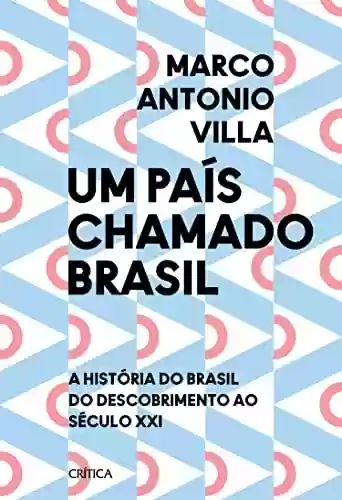 Capa do livro: Um país chamado Brasil: A história do Brasil do descobrimento ao século XXI - Ler Online pdf