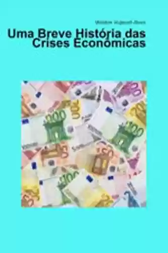 Capa do livro: Uma breve história das crises econômicas - Ler Online pdf