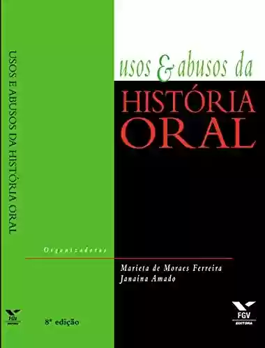 Capa do livro: Usos e abusos da história oral - Ler Online pdf