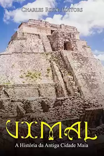 Livro PDF Uxmal: A História da Antiga Cidade Maia