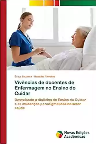 Livro PDF: Vivências de docentes de Enfermagem no Ensino do Cuidar