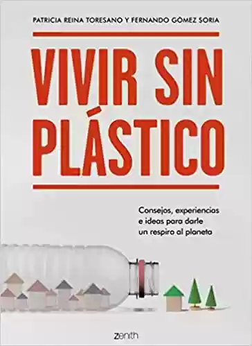 Livro PDF: Vivir sin plástico: Consejos, experiencias e ideas para darle un respiro al planeta