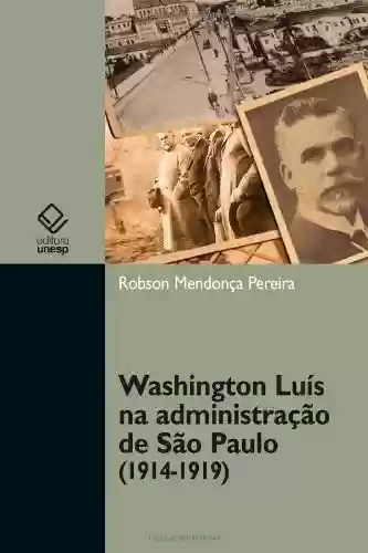 Livro PDF Washington Luís na administração de São Paulo (1914-1919)