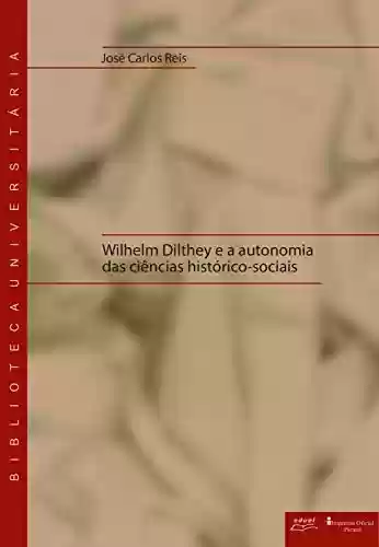 Livro PDF Wilhelm Dilthey e a autonomia das ciências histórico-sociais