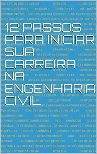 Capa do livro: 12 Passos para iniciar sua carreira na Engenharia Civil - Ler Online pdf