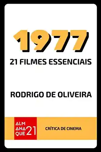Livro PDF: 1977: 21 Filmes Essenciais (Crítica de Cinema Livro 1)