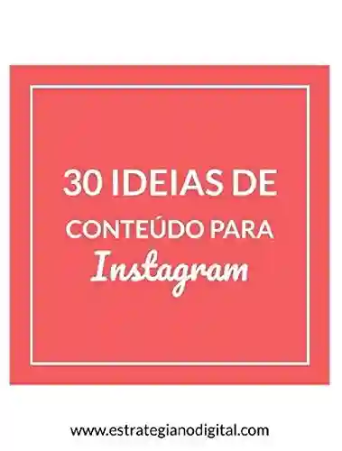 Livro PDF: 30 Ideias de Conteúdo Para Instagram: Para Pequenos Negócios