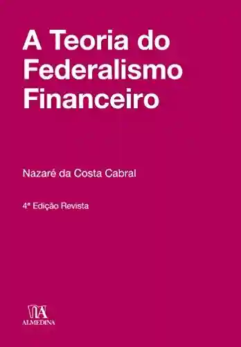 Livro PDF: A Teoria do Federalismo Financeiro – 4º Edição