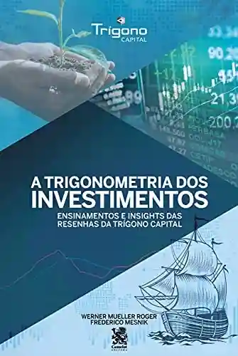Livro PDF: A Trigonometria dos Investimentos: Ensinamentos e Insights das Resenhas da Trígono Capital