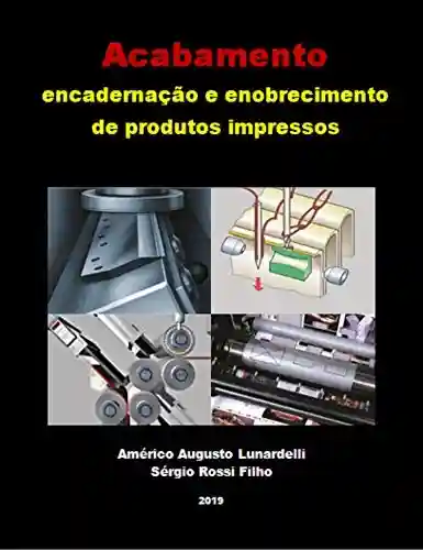 Capa do livro: Acabamento: encadernação e enobrecimento de produtos impressos (Tecnologia Gráfica Livro 4) - Ler Online pdf