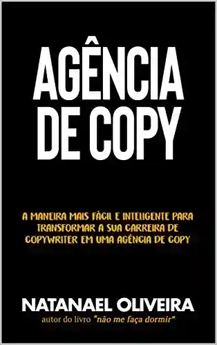 Livro PDF: Agência de Copy: A maneira mais fácil e inteligente para transformar a sua carreira de Copywriter em uma agência de copy
