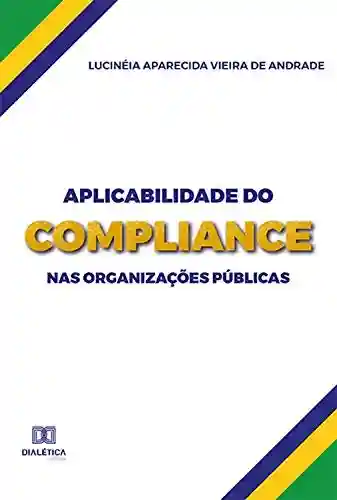 Livro PDF: Aplicabilidade do Compliance nas Organizações Públicas