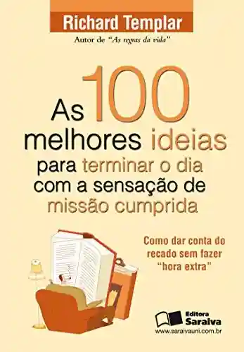 Livro PDF: AS 100 MELHORES IDEIAS PARA TERMINAR O DIA COM A SENSAÇÃO DE MISSÃO CUMPRIDA