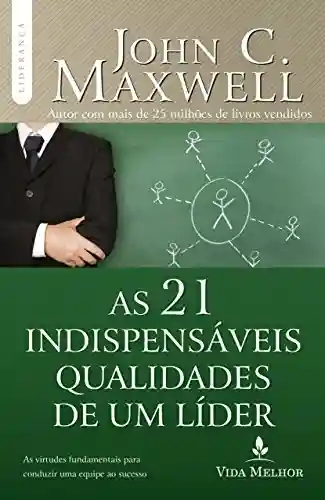 Livro PDF: As 21 indispensáveis qualidades de um líder (Coleção Liderança com John C. Maxwell)