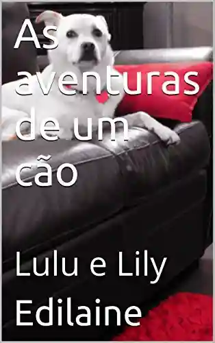 Livro PDF: As aventuras de um cão: Lulu e Lily