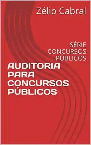 Livro PDF: AUDITORIA PARA CONCURSOS PÚBLICOS: SÉRIE CONCURSOS PÚBLICOS