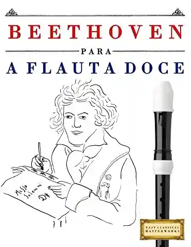 Livro PDF: Beethoven para a Flauta Doce: 10 peças fáciles para a Flauta Doce livro para principiantes