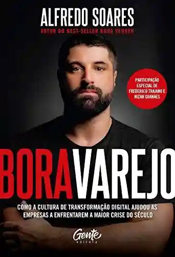 Livro PDF: Bora Varejo: Como a cultura de transformação digital ajudou as empresas a enfrentarem a maior crise do século.