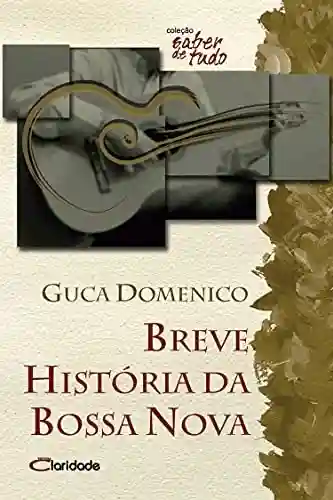 Capa do livro: Breve história da Bossa Nova (Saber de tudo) - Ler Online pdf