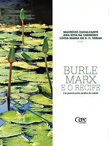Capa do livro: Burle Marx e o Recife: Um passeio pelos jardins da cidade - Ler Online pdf
