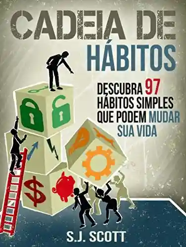Capa do livro: Cadeia De Hábitos: Descubra 97 Hábitos Simples Que Podem Mudar Sua Vida - Ler Online pdf
