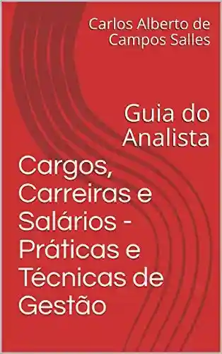 Livro PDF: Cargos, Carreiras e Salários – Práticas e Técnicas de Gestão: Guia do Analista