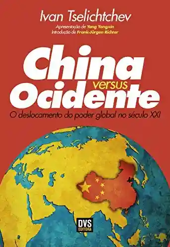 Capa do livro: China versus Ocidente: O deslocamento do poder global no século XXI - Ler Online pdf