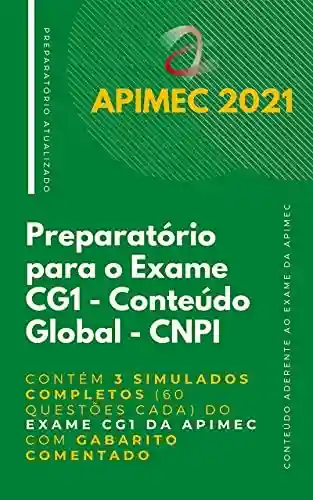 Livro PDF: CNPI – Preparatório para o Exame de Conteúdo Global: Contém 3 Simulados Completos (60 questões cada) do Exame CG1 da Apimec com Gabarito Comentado