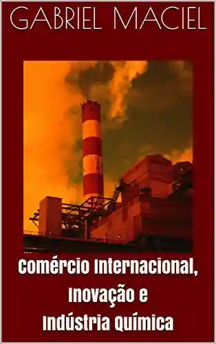 Livro PDF: Comércio Internacional, Inovação e Indústria Química: Análise de países selecionados