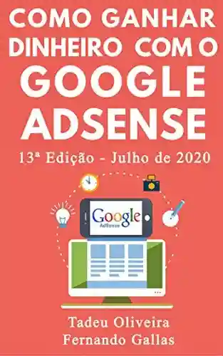 Livro PDF: Como Ganhar Dinheiro com o Google AdSense: Passo-a-passo do AdSense para iniciantes