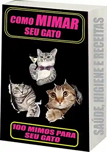 Livro PDF: Como Mimar Seu Gato: 100 Mimos Para Seu Gato