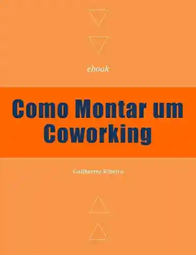 Capa do livro: Como Montar um Coworking - Ler Online pdf